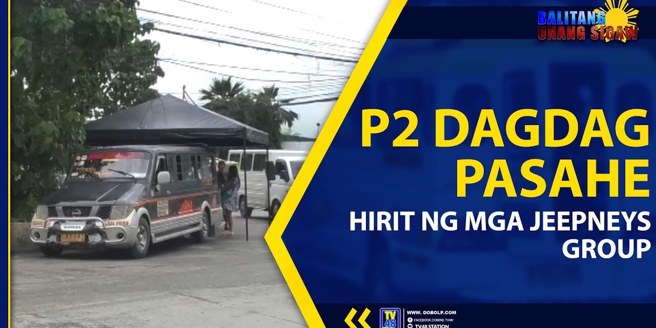 P2 DAGDAG PASAHE HIRIT NG MGA JEEPNEYS GROUP
