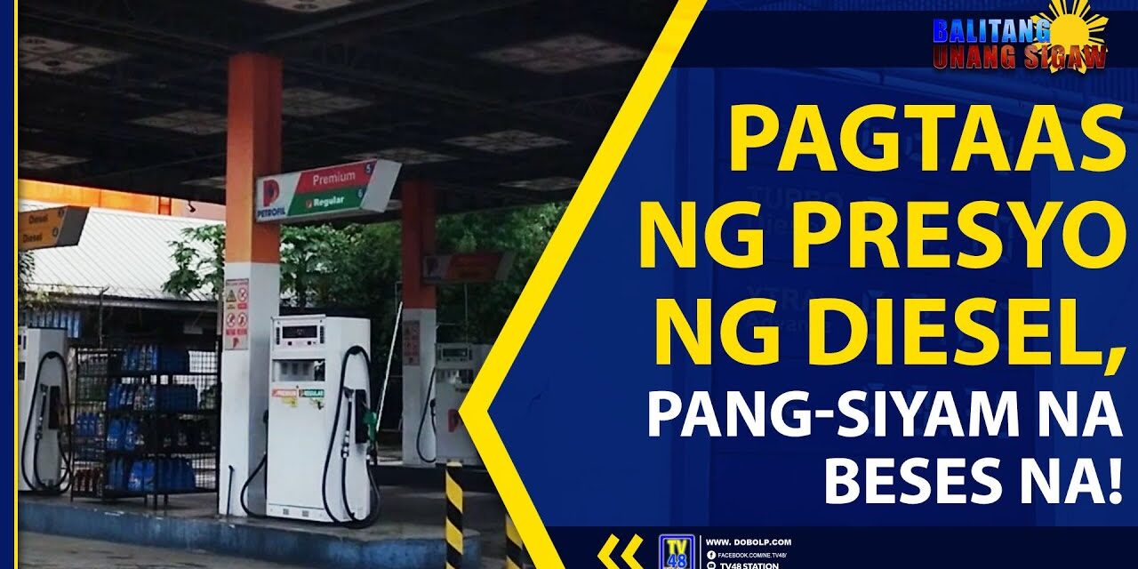PAGTAAS NG PRESYO NG DIESEL, PANG-SIYAM NA BESES NA!