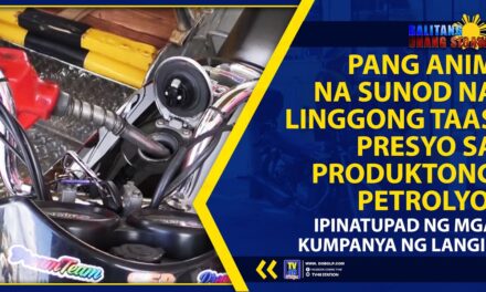 PANG ANIM NA SUNOD NA LINGGONG TAAS PRESYO SA PRODUKTONG PETROLYO, IPINATUPAD NG MGA KUMPANYA NG LANGIS