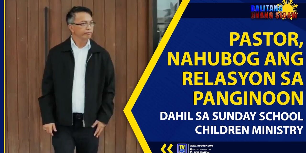 PASTOR, NAHUBOG ANG RELASYON SA PANGINOON DAHIL SA SUNDAY SCHOOL CHILDREN MINISTRY