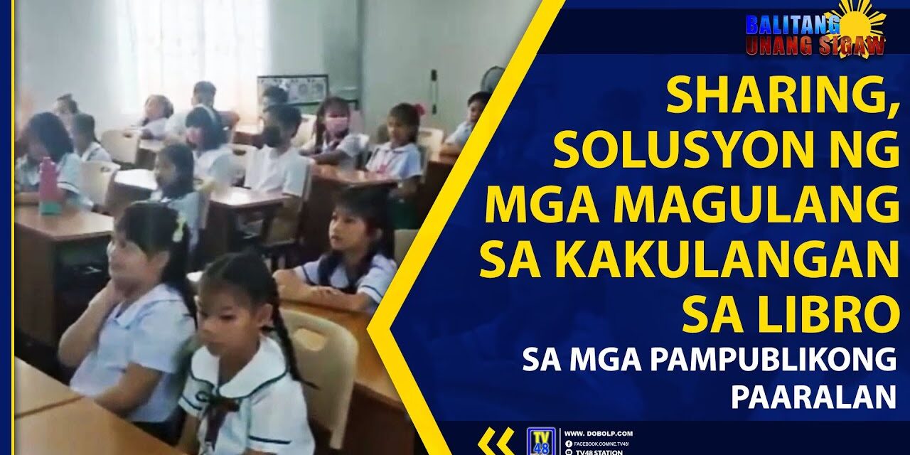 SHARING, SOLUSYON NG MGA MAGULANG SA KAKULANGAN SA LIBRO SA MGA PAMPUBLIKONG PAARALAN