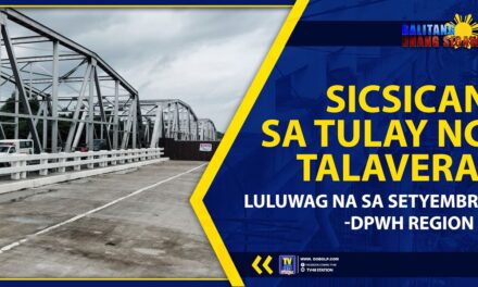 SICSICAN SA TULAY NG TALAVERA, LULUWAG NA SA SETYEMBRE- DPWH REGION 3