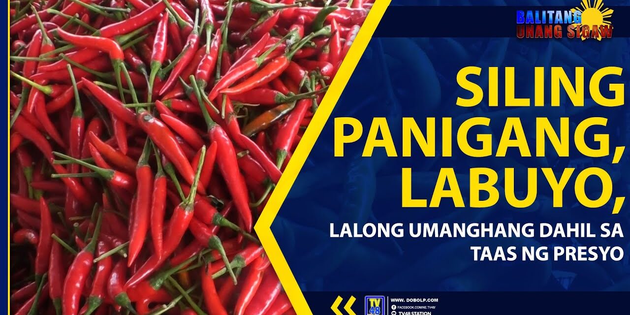 SILING PANIGANG, LABUYO, LALONG UMANGHANG DAHIL SA TAAS NG PRESYO