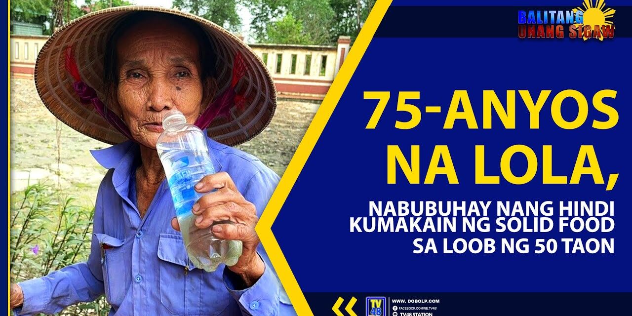 75-ANYOS NA LOLA, NABUBUHAY NANG HINDI KUMAKAIN NG SOLID FOOD SA LOOB NG 50 TAON