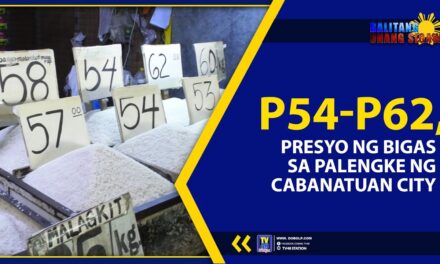 P54-P62, PRESYO NG BIGAS SA PALENGKE NG CABANATUAN CITY