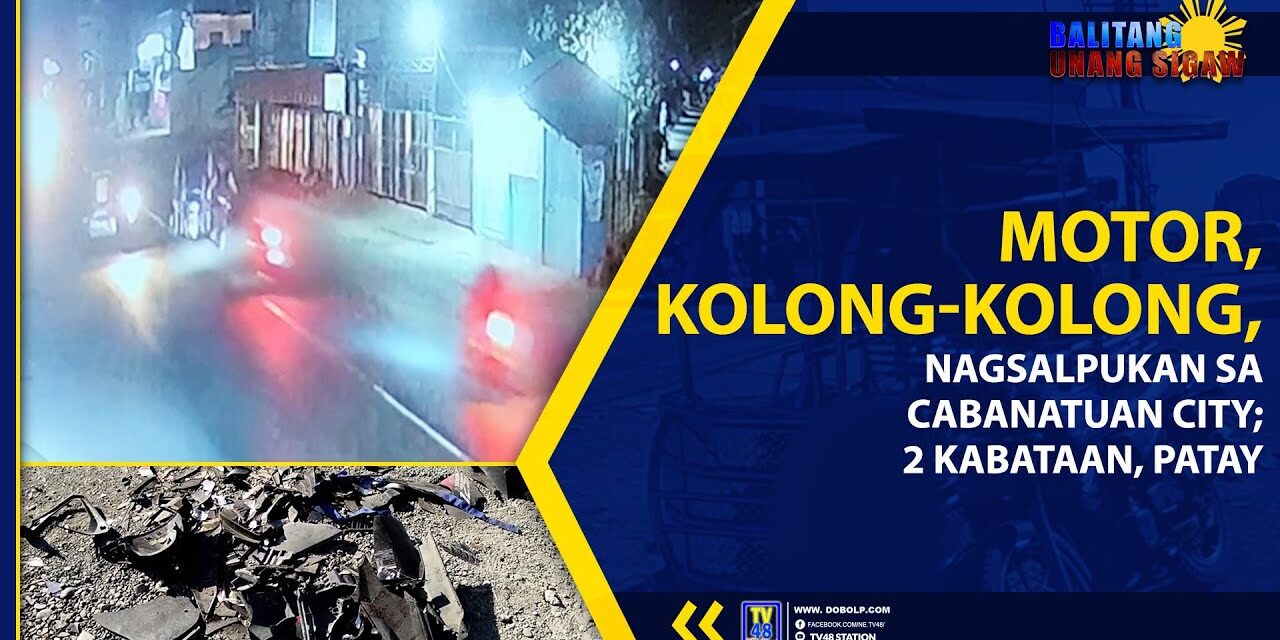 MOTOR, KOLONG-KOLONG, NAGSALPUKAN SA CABANATUAN CITY; 2 KABATAAN, PATAY