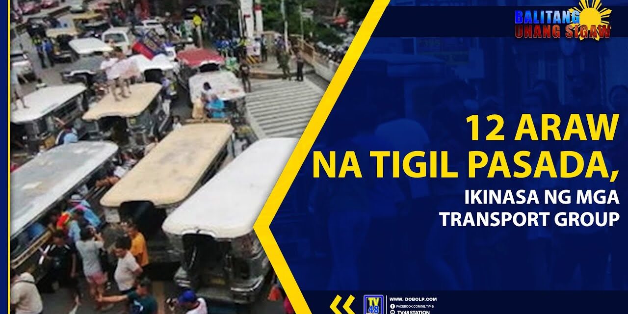 12 ARAW NA TIGIL PASADA, IKINASA NG MGA TRANSPORT GROUP