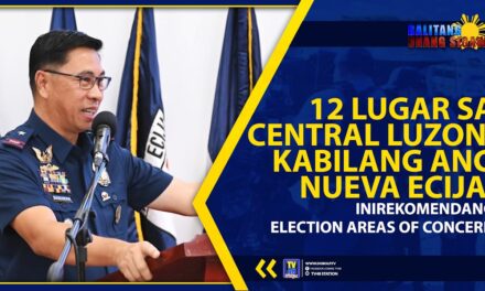 12 LUGAR SA CENTRAL LUZON, KABILANG ANG NUEVA ECIJA, INIREKOMENDANG ELECTION AREAS OF CONCERN