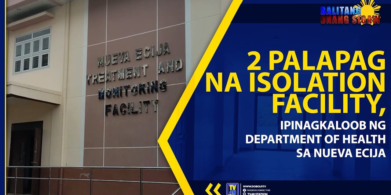 2 PALAPAG NA ISOLATION FACILITY, IPINAGKALOOB NG DEPARTMENT OF HEALTH SA NUEVA ECIJA
