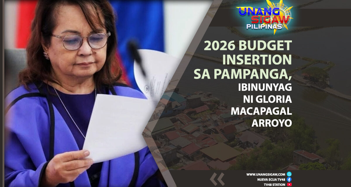 2026 BUDGET INSERTION SA PAMPANGA, IBINUNYAG NI GLORIA MACAPAGAL ARROYO