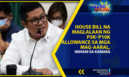 HOUSE BILL NA MAGLALAAN NG ₱5K–₱10K ALLOWANCE SA MGA MAG-AARAL, INIHAIN SA KAMARA