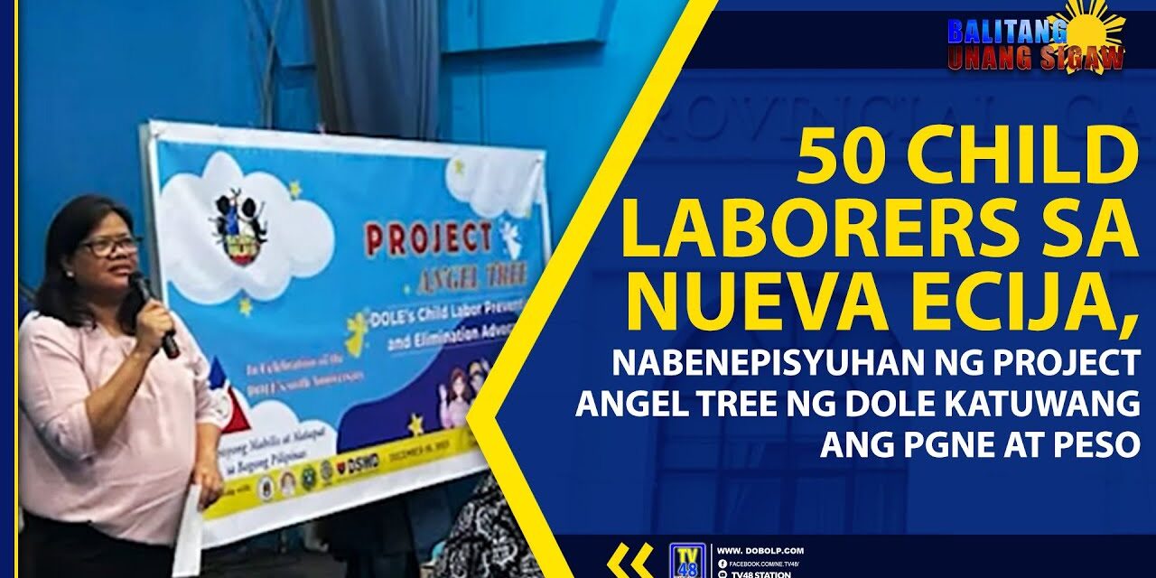 50 CHILD LABORERS SA NUEVA ECIJA, NABENEPISYUHAN NG PROJECT ANGEL TREE NG DOLE KATUWANG ANG PGNE AT PESO
