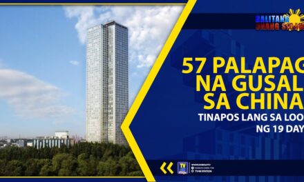 57 PALAPAG NA GUSALI SA CHINA, TINAPOS LANG SA LOOB NG 19 DAYS?
