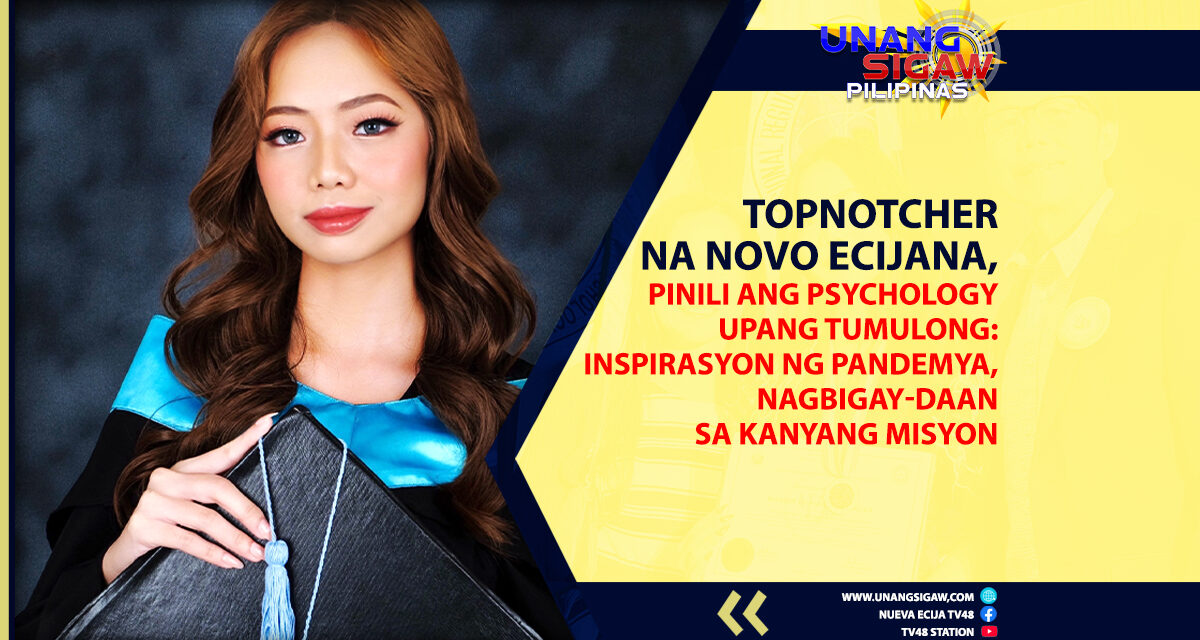 TOPNOTCHER NA NOVO ECIJANA, PINILI ANG PSYCHOLOGY UPANG TUMULONG: INSPIRASYON NG PANDEMYA, NAGBIGAY-DAAN SA KANYANG MISYON