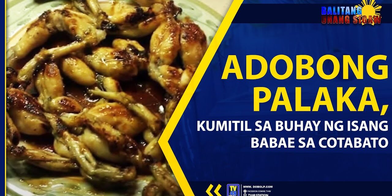 ADOBONG PALAKA, KUMITIL SA BUHAY NG ISANG BABAE SA COTABATO