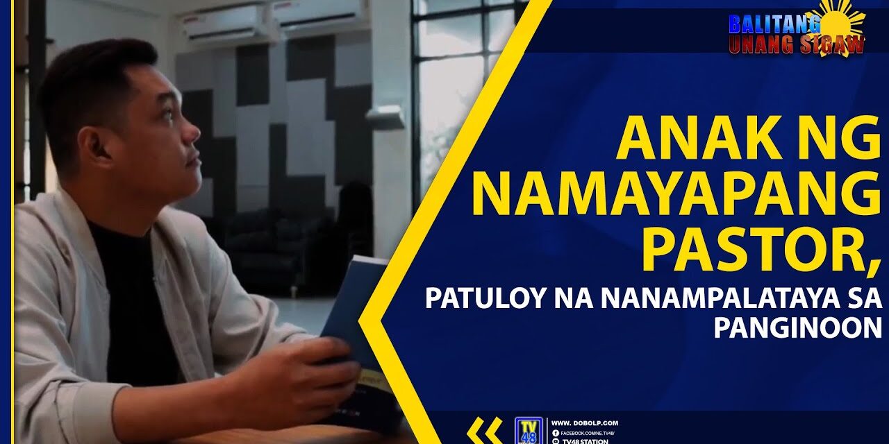 ANAK NG NAMAYAPANG PASTOR, PATULOY NA NANAMPALATAYA SA PANGINOON