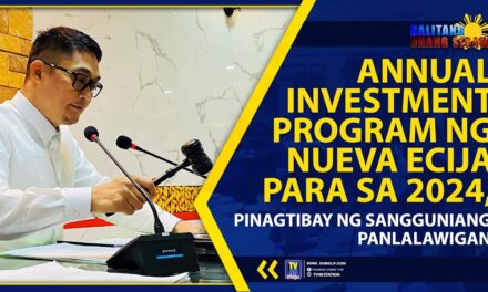 ANNUAL INVESTMENT PROGRAM NG NUEVA ECIJA PARA SA 2024, PINAGTIBAY NG SANGGUNIANG PANLALAWIGAN