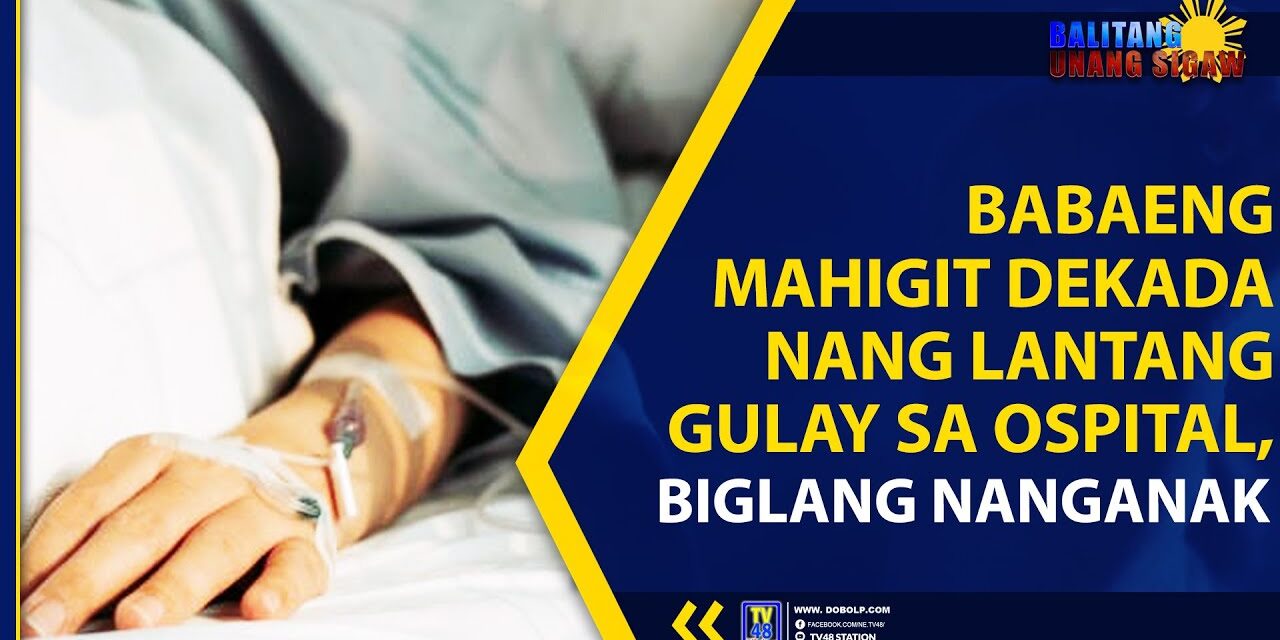 BABAENG MAHIGIT DEKADA NANG LANTANG GULAY SA OSPITAL, BIGLANG NANGANAK