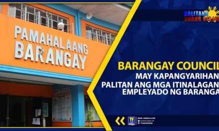 BARANGAY COUNCIL, MAY KAPANGYARIHANG PALITAN ANG MGA ITINALAGANG EMPLEYADO NG BARANGAY