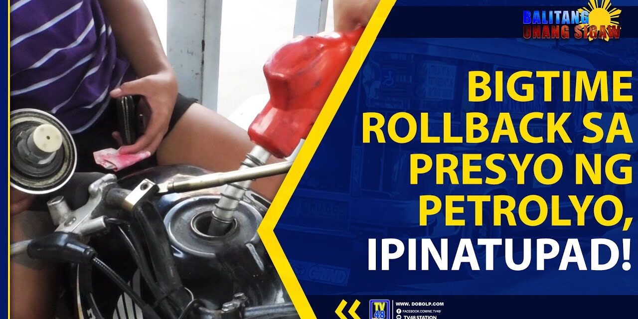 BIGTIME ROLLBACK SA PRESYO NG PETROLYO, IPINATUPAD!