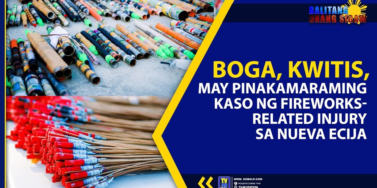 BOGA, KWITIS, MAY PINAKAMARAMING KASO NG FIREWORKS-RELATED INJURY SA NUEVA ECIJA