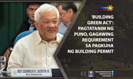 ‘BUILDING GREEN ACT’: PAGTATANIM NG PUNO, GAGAWING REQUIREMENT SA PAGKUHA NG BUILDING PERMIT