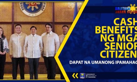 CASH BENEFITS NG MGA SENIOR CITIZEN, DAPAT NA UMANONG IPAMAHAGI