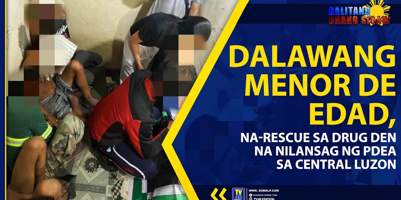 DALAWANG MENOR DE EDAD, NA-RESCUE SA DRUG DEN NA NILANSAG NG PDEA SA CENTRAL LUZON