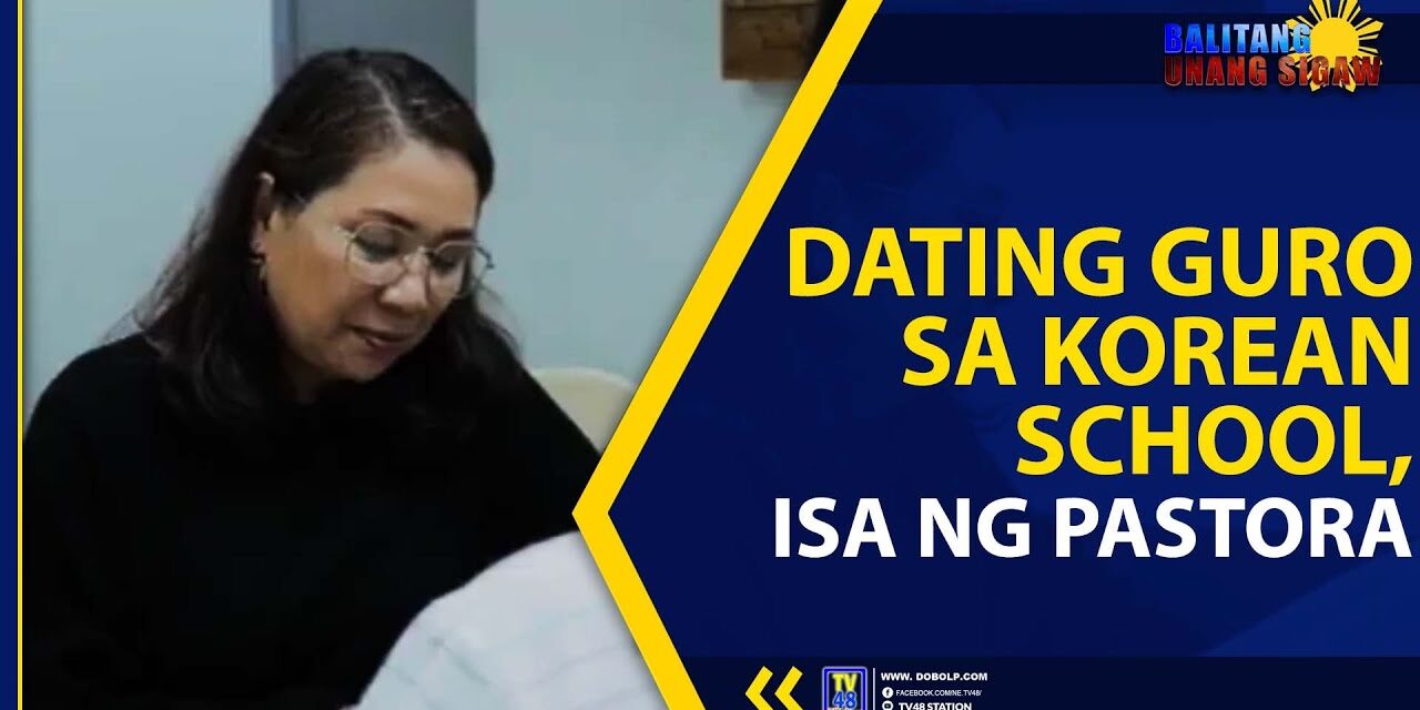 DATING GURO SA KOREAN SCHOOL, ISA NG PASTORA