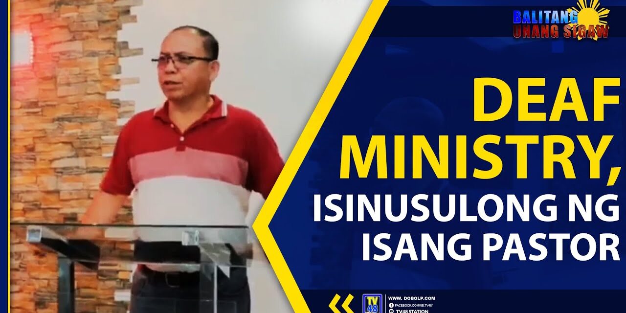 DEAF MINISTRY, ISINUSULONG NG ISANG PASTOR