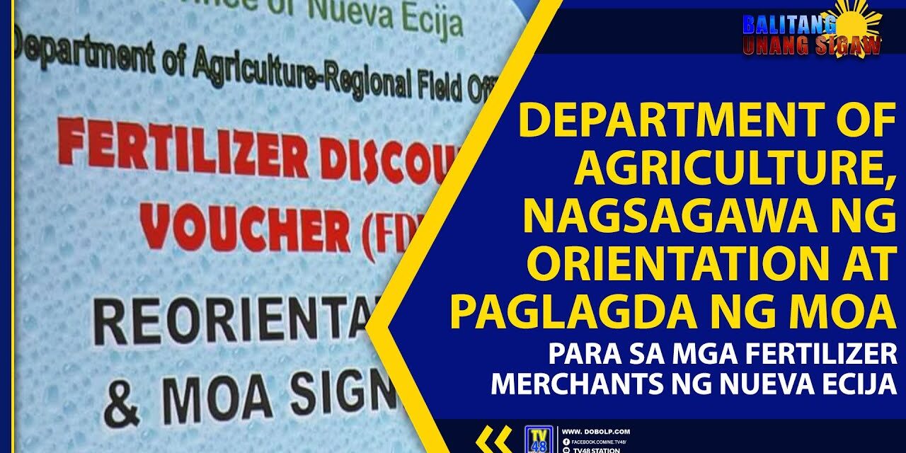 DEPARTMENT OF AGRICULTURE, NAGSAGAWA NG ORIENTATION AT PAGLAGDA NG MOA PARA SA MGA FERTILIZER MERCHANTS NG NUEVA ECIJA