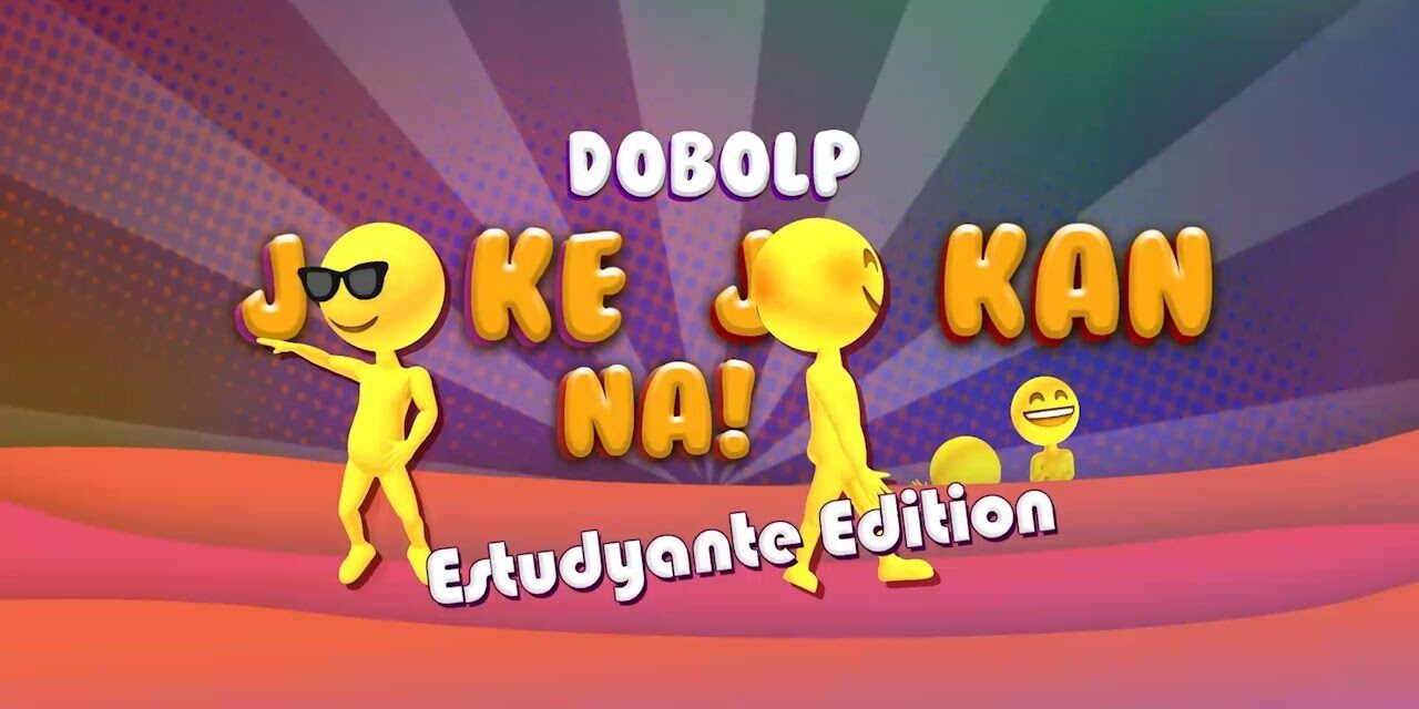 DOBOL P’S JOKE-JOKAN, ESTUDYANTE EDITION (EPISODE 6)