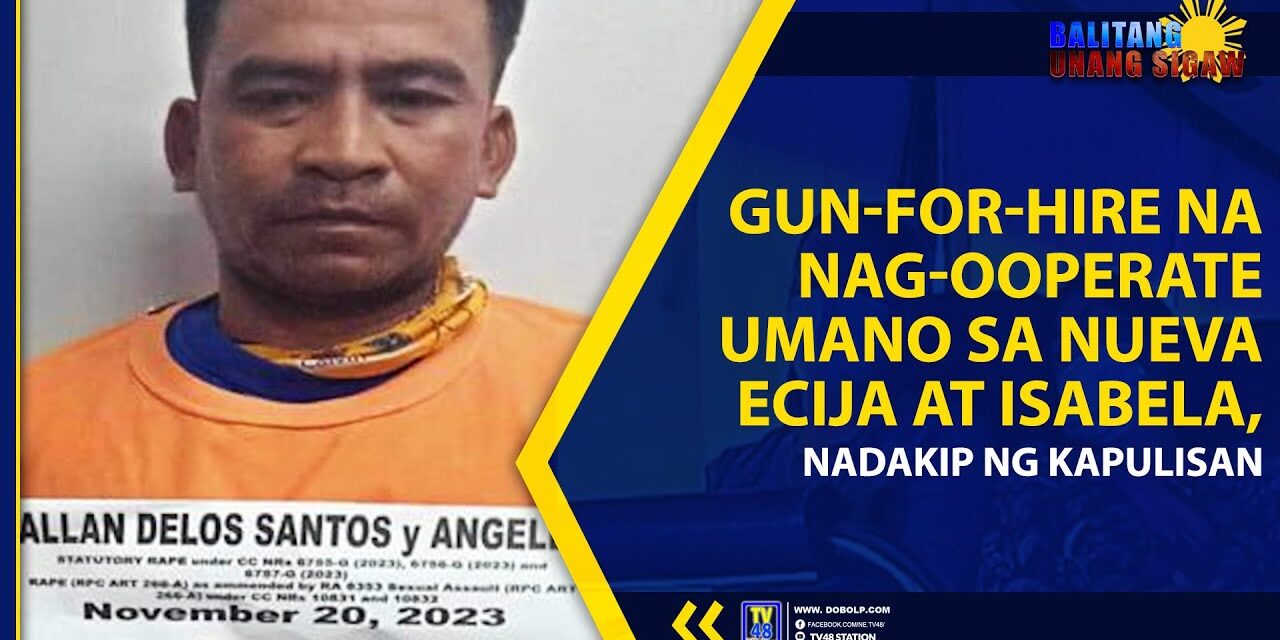 GUN-FOR-HIRE NA NAG-OOPERATE UMANO SA NUEVA ECIJA AT ISABELA, NADAKIP NG KAPULISAN