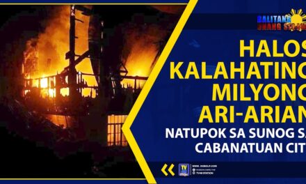 HALOS KALAHATING MILYONG ARI-ARIAN NATUPOK SA SUNOG SA CABANATUAN CITY