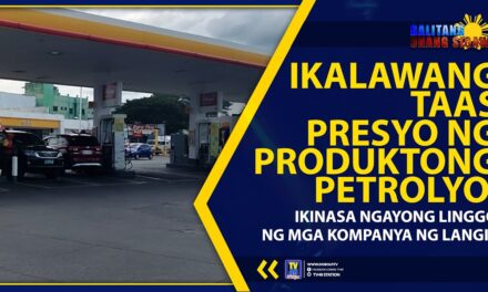 IKALAWANG TAAS PRESYO NG PRODUKTONG PETROLYO, IKINASA NGAYONG LINGGO NG MGA KOMPANYA NG LANGIS