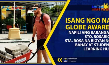 ISANG NGO NA GLOBE AWARE, NAPILI ANG BRGY. STO. ROSARIO NA BIGYAN NG BAHAY AT STUDENT LEARNING HUB