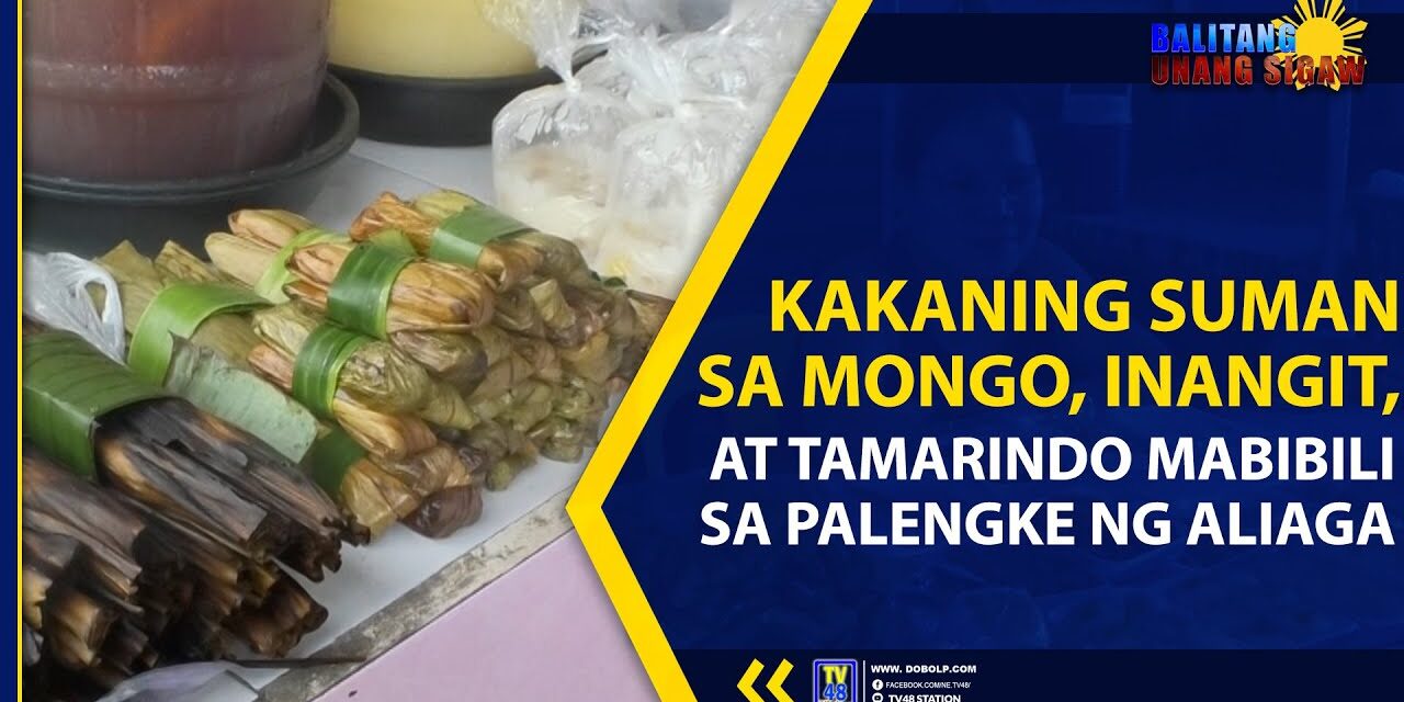 KAKANING SUMAN SA MONGO, INANGIT, AT TAMARINDO MABIBILI SA PALENGKE NG ALIAGA