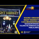KAUNA-UNAHANG NIGHT MARKET NG CAALIBANGBANGAN, NAISAKATUPARAN SA TULONG NG PAMAHALAANG PANLALAWIGAN