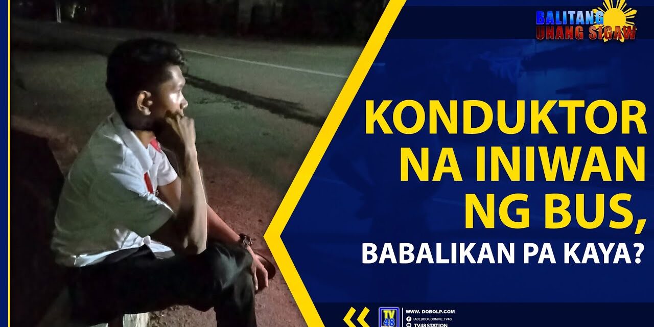 KONDUKTOR NA INIWAN NG BUS, BABALIKAN PA KAYA?