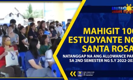 MAHIGIT 100 ESTUDYANTE NG SANTA ROSA, NATANGGAP NA ANG ALLOWANCE PARA SA 2ND SEMESTER NG S.Y 2022-2023