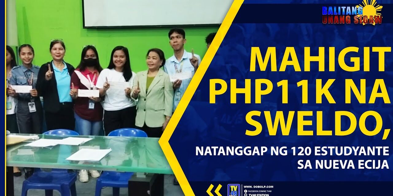 MAHIGIT PHP11K NA SWELDO, NATANGGAP NG 120 ESTUDYANTE SA NUEVA ECIJA