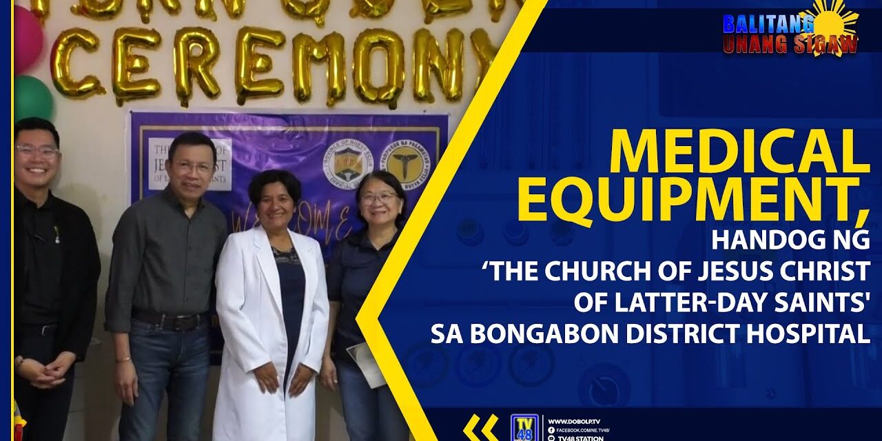 MEDICAL EQUIPMENT, HANDOG NG ‘THE CHURCH OF JESUS CHRIST OF LATTER-DAY SAINTS’ SA BONGABON DISTRICT HOSPITAL