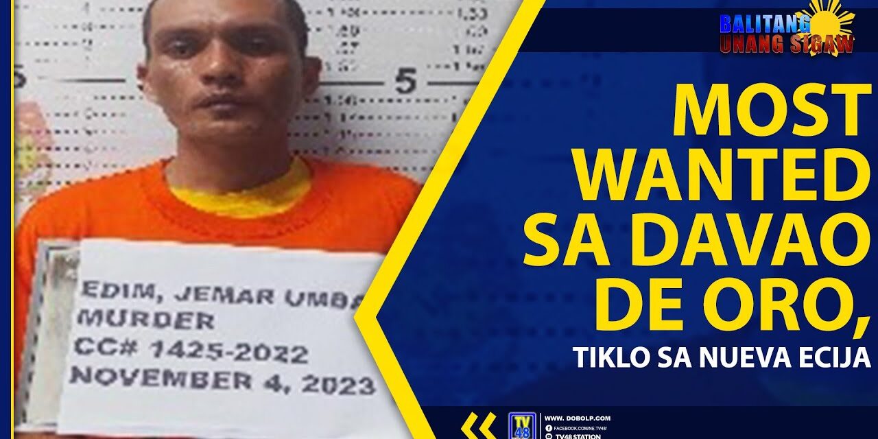 MOST WANTED SA DAVAO DE ORO, TIKLO SA NUEVA ECIJA