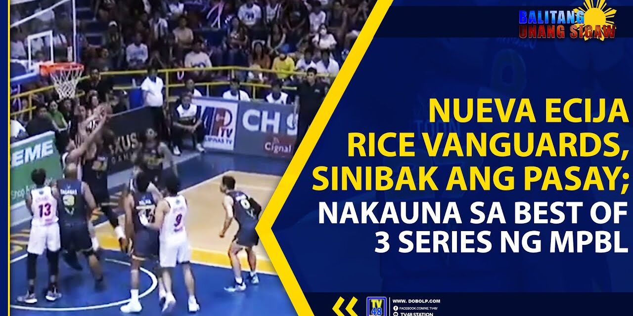 NUEVA ECIJA RICE VANGUARDS, SINIBAK ANG PASAY; NAKAUNA SA BEST OF 3 SERIES NG MPBL