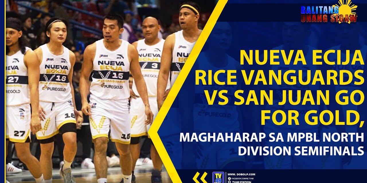 NUEVA ECIJA RICE VANGUARDS VS SAN JUAN GO FOR GOLD, MAGHAHARAP SA MPBL NORTH DIVISION SEMIFINALS