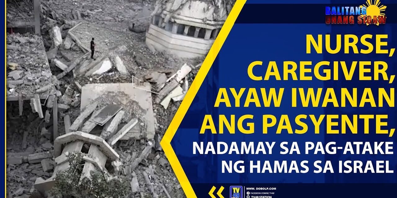 NURSE, CAREGIVER, AYAW IWANAN ANG PASYENTE, NADAMAY SA PAG-ATAKE NG HAMAS SA ISRAEL