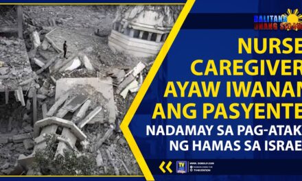 NURSE, CAREGIVER, AYAW IWANAN ANG PASYENTE, NADAMAY SA PAG-ATAKE NG HAMAS SA ISRAEL