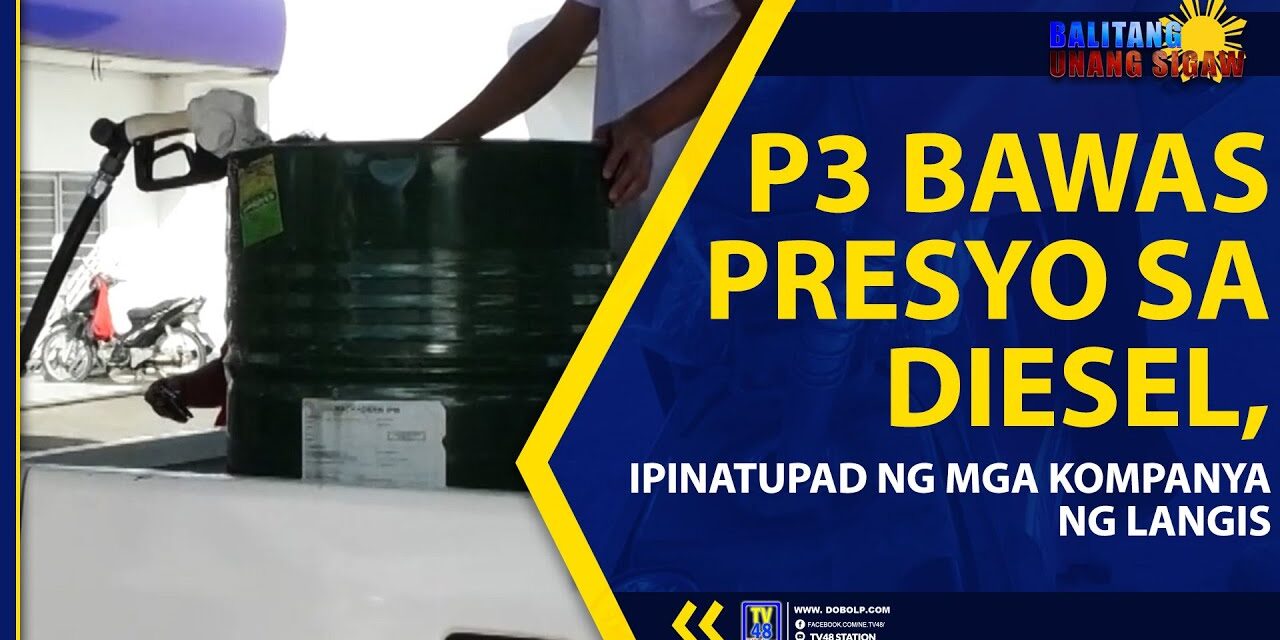 P3 BAWAS PRESYO SA DIESEL, IPINATUPAD NG MGA KOMPANYA NG LANGIS