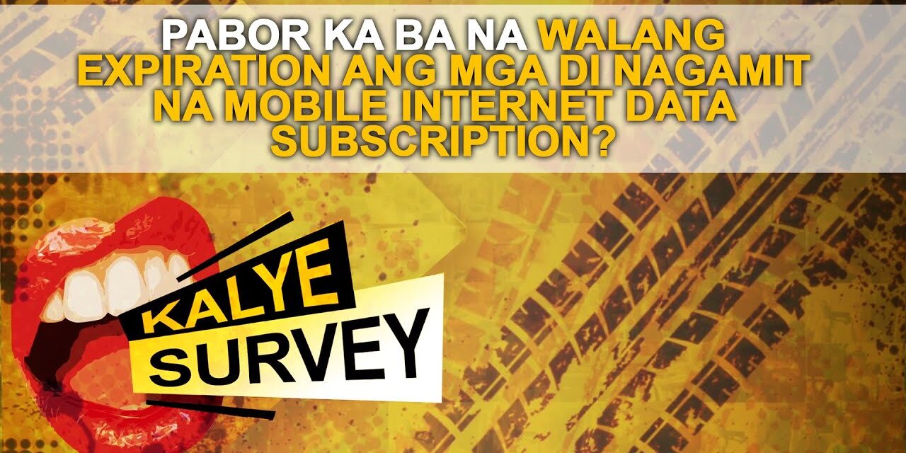 PABOR KA BA NA WALANG EXPIRATION ANG MGA DI NAGAMIT NA MOBILE INTERNET DATA SUBSCRIPTION