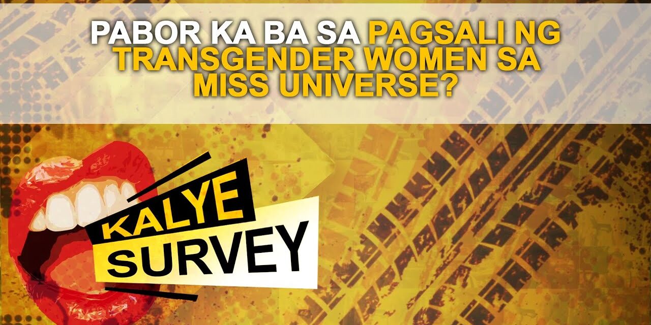 PABOR KA BA SA PAGSALI NG TRANSGENDER WOMEN SA MISS UNIVERSE?
